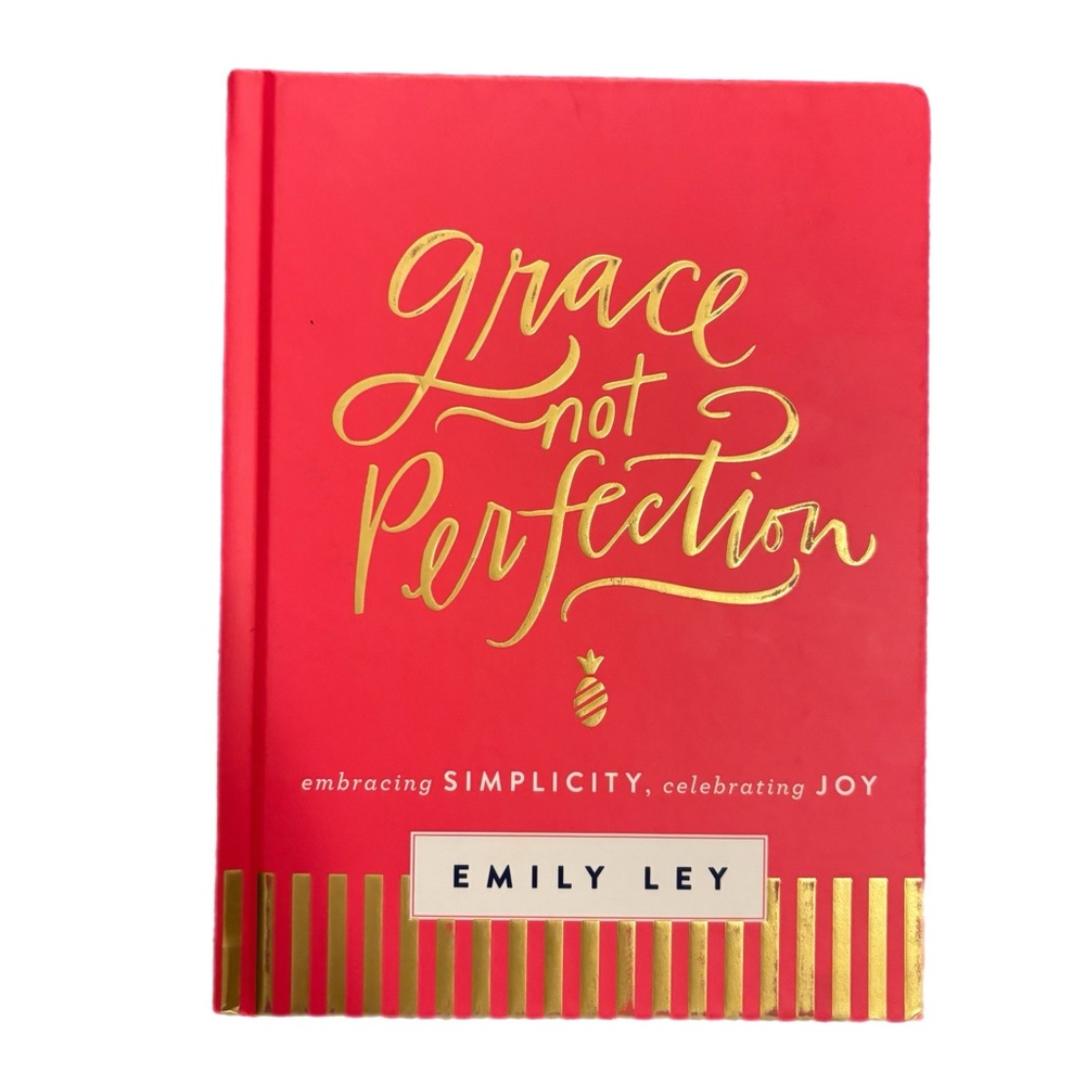 Grace, Not Perfection: Embracing Simplicity, Celebrating Joy by Emily Ley
